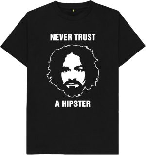 تي شيرت مطبوع عليه عبارة Never Trust A Hipster Charles a Mansons المضحكة