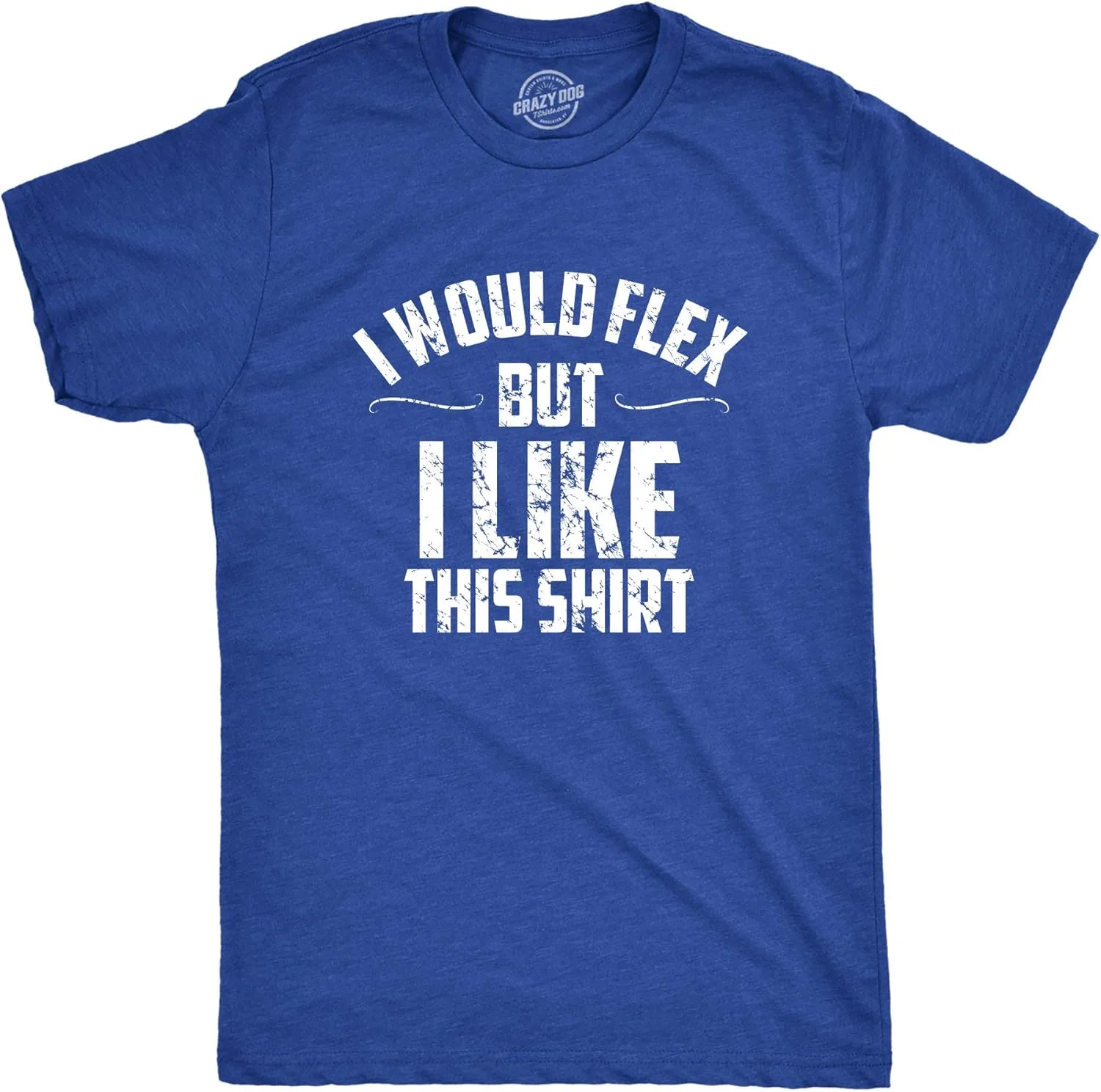 Mens I Would Flex But I Like This Shirt Funny Adult Working Out Gym Tee for Guys