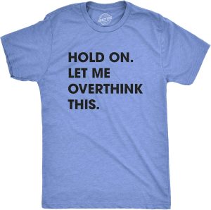 تي شيرت للرجال من Crazy Dog Hold On Let Me Overthink This تي شيرت مضحك للبالغين