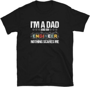 تي شيرت Im A Dad And An Engineer Nothing Scare Me تي شيرت تي شيرت